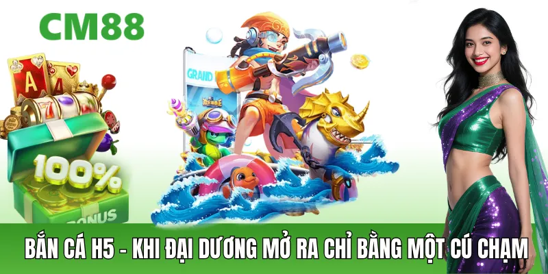 Bắn Cá H5 – Săn Cá Không Cần Tải App, Chơi Cực Mượt Mà