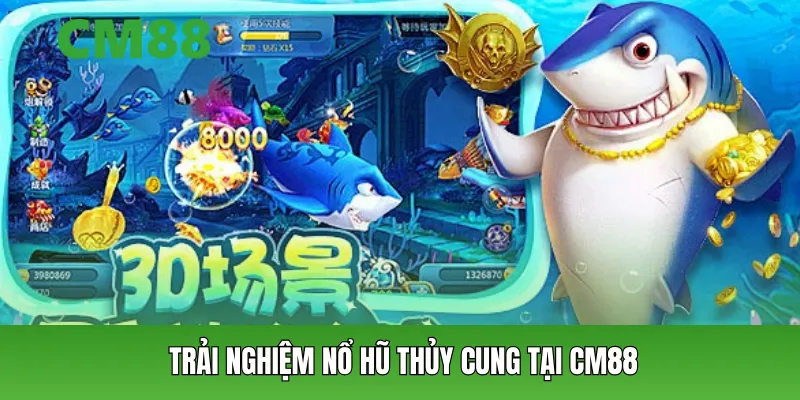 Trải nghiệm nổ hũ thủy cung tại CM88